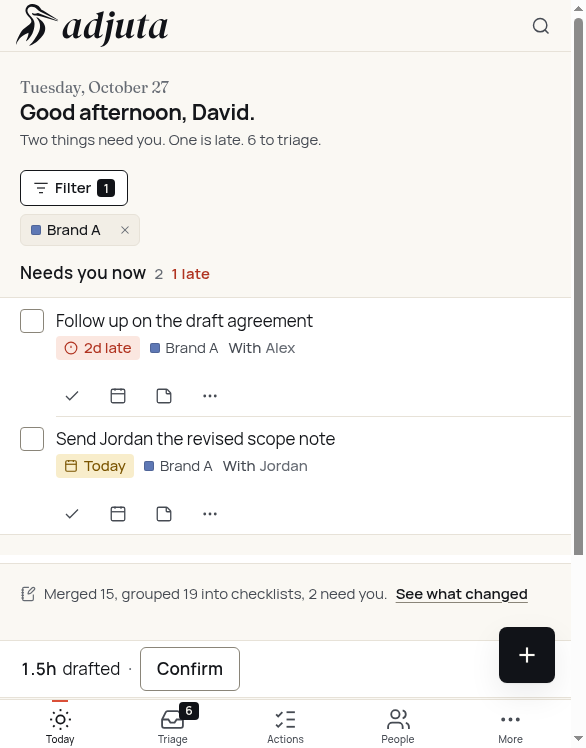 Adjuta Today on a phone, filtered to Brand A. Needs you shows Alex late on the draft agreement and Jordan due today on the scope note. Hours below are a draft with Confirm.